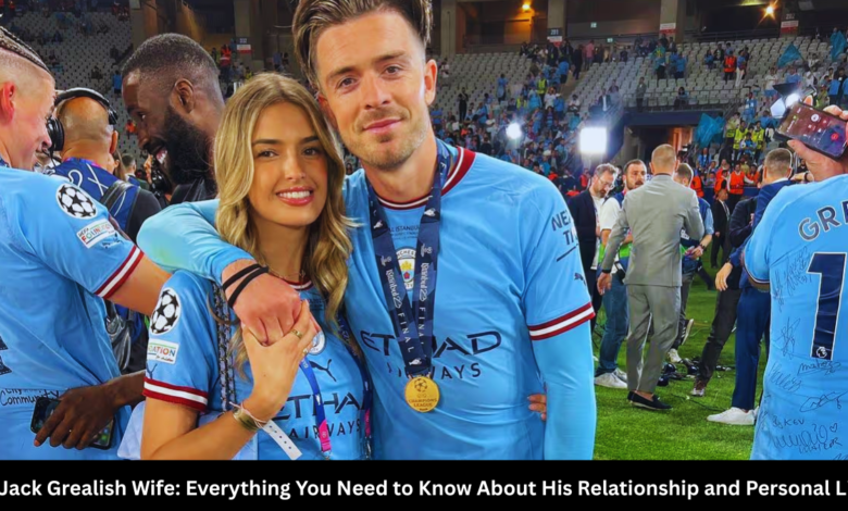 Jack Grealish Wife